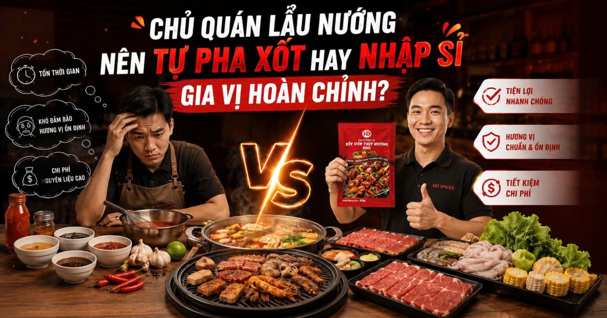 Chủ Quán Lẩu Nướng Nên Tự Pha Xốt Hay Nhập Sỉ Gia Vị Hoàn Chỉnh?
