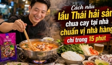 Cách nấu lẩu Thái hải sản chua cay tại nhà chuẩn vị nhà hàng chỉ trong 15 phút