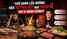 Chủ Quán Lẩu Nướng Nên Tự Pha Xốt Hay Nhập Sỉ Gia Vị Hoàn Chỉnh?